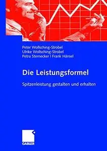 Die Leistungsformel: Spitzenleistung gestalten und erhalten