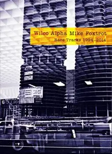 Wilco - Alpha Mike Foxtrot: Rare Tracks 1994-2014 (2014) {4CD Box Set, Nonesuch 7559-79543-9} (Complete Digibook Artwork)