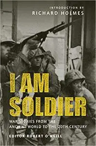 I am Soldier: War stories, from the Ancient World to the 20th Century