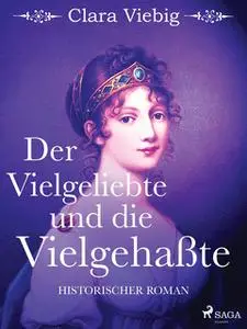 «Der Vielgeliebte und die Vielgehaßte» by Clara Viebig