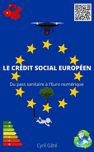 Le crédit social Européen : Du pass sanitaire à l'Euro numérique - Cyril Gâté