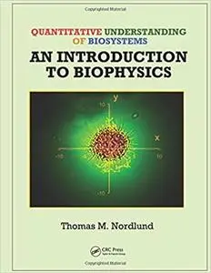 Quantitative Understanding of Biosystems: An Introduction to Biophysics