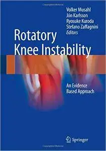 Rotatory Knee Instability: An Evidence Based Approach (Repost)