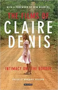 The Films of Claire Denis: Intimacy on the Border 