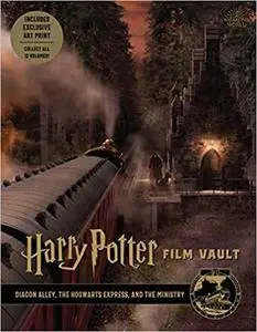 Harry Potter: Film Vault: Volume 2: Diagon Alley, the Hogwarts Express, and the Ministry