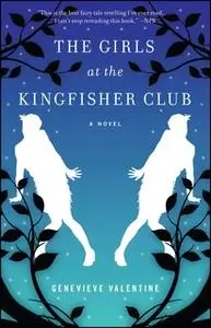 «The Girls at the Kingfisher Club» by Genevieve Valentine