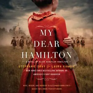 «My Dear Hamilton» by Stephanie Dray,Laura Kamoie