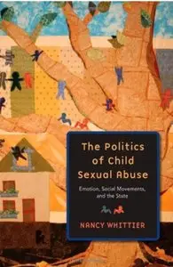 The Politics of Child Sexual Abuse: Emotion, Social Movements, and the State [Repost]