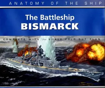 The Battleship Bismarck (Anatomy of the Ship) (Repost)