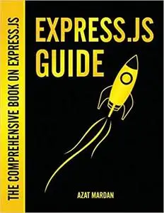 Express.js Guide: The Comprehensive Book on Express.js: The Comprehensive Book on Express.js