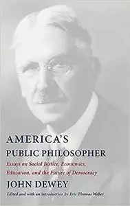 America's Public Philosopher: Essays on Social Justice, Economics, Education, and the Future of Democracy