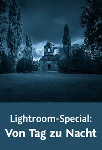  Lightroom-Special: Von Tag zu Nacht Ein komplett neuer Bild-Look entsteht