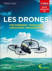 Les drones - Fonctionnement, télépilotage, applications, réglementation