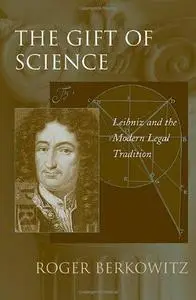 The gift of science : Leibniz and the modern legal tradition