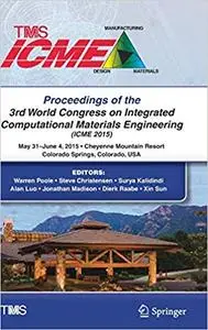 Proceedings of the 3rd World Congress on Integrated Computational Materials Engineering (ICME)