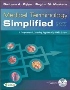 Medical Terminology Simplified: A Programmed Learning Approach by Body Systems by Barbara A. Gylys MEd CMA-A (AAMA) [Repost]