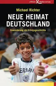 Neue Heimat Deutschland: Zuwanderung als Erfolgsgeschichte