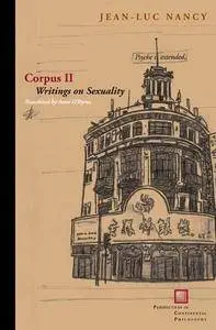 Corpus II: Writings on Sexuality (Perspectives in Continental Philosophy (Repost)