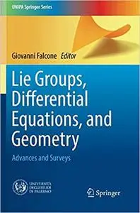 Lie Groups, Differential Equations, and Geometry: Advances and Surveys
