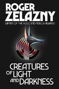 «Creatures of Light and Darkness» by Roger Zelazny