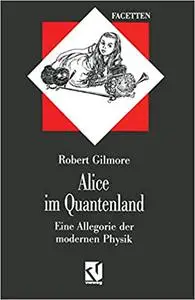 Alice Im Quantenland. Eine Allegorie der modernen Physik (Repost)