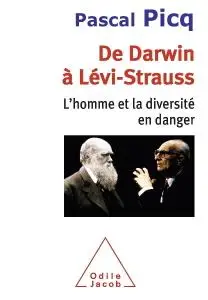 Pascal Picq, "De Darwin à Levi-Strauss: L'homme et la diversité en danger"