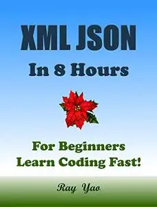 XML JSON in 8 Hours: For Beginners, Learn Coding Fast!