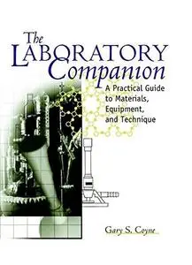 The Laboratory Companion: A Practical Guide to Materials, Equipment, and Technique