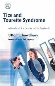 Tics and Tourette Syndrome: A Handbook for Parents and Professionals (Repost)