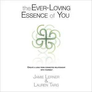 The Ever-Loving Essence of You [Audiobook]