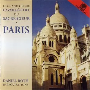 Le Grand Orgue Cavaillé-Coll du Sacré-Coeur à Paris - Daniel Roth, Improvisations
