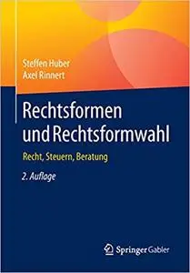 Rechtsformen und Rechtsformwahl: Recht, Steuern, Beratung