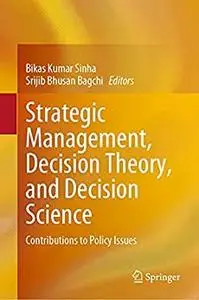 Strategic Management, Decision Theory, and Decision Science