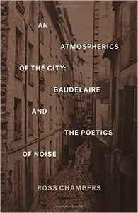An Atmospherics of the City: Baudelaire and the Poetics of Noise