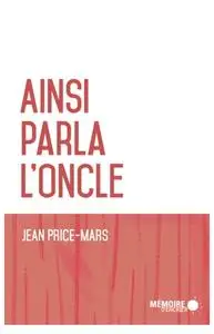 Jean Price-Mars, "Ainsi parla l'oncle"