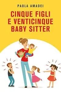 Cinque figli e venticinque baby sitter (Italian Edition)