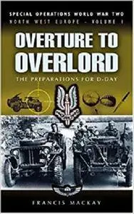 Overture to Overlord - The Preparations of D-Day: North West Europe (Special Operations World War Two) [Repost]