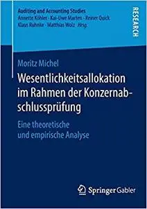 Wesentlichkeitsallokation im Rahmen der Konzernabschlussprüfung: Eine theoretische und empirische Analyse