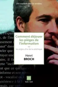 Henri Broch, "Comment déjouer les pièges de l'information"