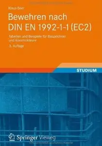 Bewehren nach DIN EN 1992-1-1 (EC2): Tabellen und Beispiele für Bauzeichner und Konstrukteure (Auflage: 3)