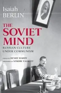 The Soviet Mind: Russian Culture Under Communism