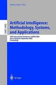 Artificial Intelligence: Methodology, Systems, and Applications: 10th International Conference, AIMSA 2002 Varna, Bulgaria, Sep