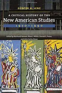 A Critical History of the New American Studies, 1970-1990