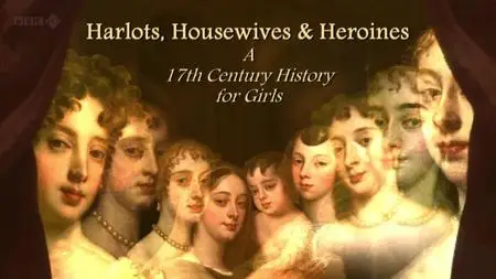 BBC - Harlots Housewives and Heroines (2012)