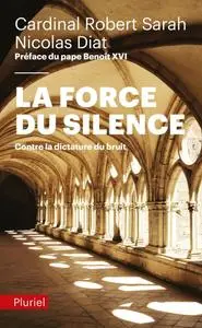 Robert Sarah, Nicolas Diat, "La Force du silence : Contre la dictature du bruit"