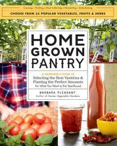 Homegrown Pantry: A Gardener’s Guide to Selecting the Best Varieties & Planting the Perfect Amounts