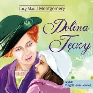 «Ania z Zielonego Wzgórza - Dolina Tęczy» by Lucy Maud Montgomery