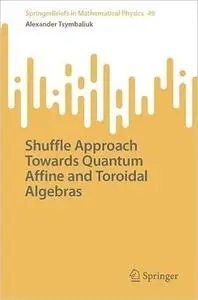 Shuffle Approach Towards Quantum Affine and Toroidal Algebras