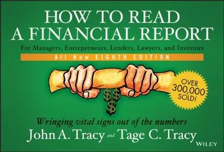 How to Read a Financial Report: Wringing Vital Signs out of the Numbers (8th edition) (Repost)