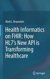 Health Informatics on FHIR: How HL7's New API is Transforming Healthcare